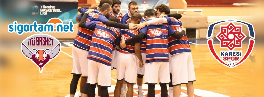 Karesispor sigortam.net İTÜ Basket deplasmanında