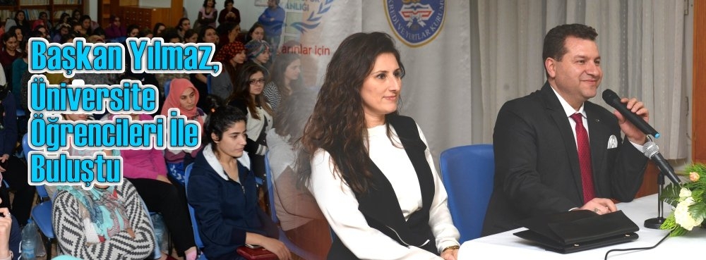 Başkan Yılmaz, üniversite öğrencileriyle buluştu