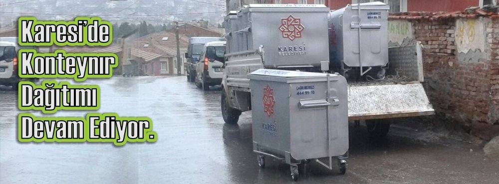 Karesi'de konteynır dağıtımı sürüyor