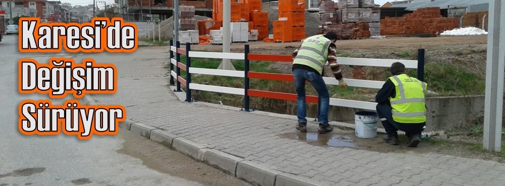 Karesi'de değişim sürüyor