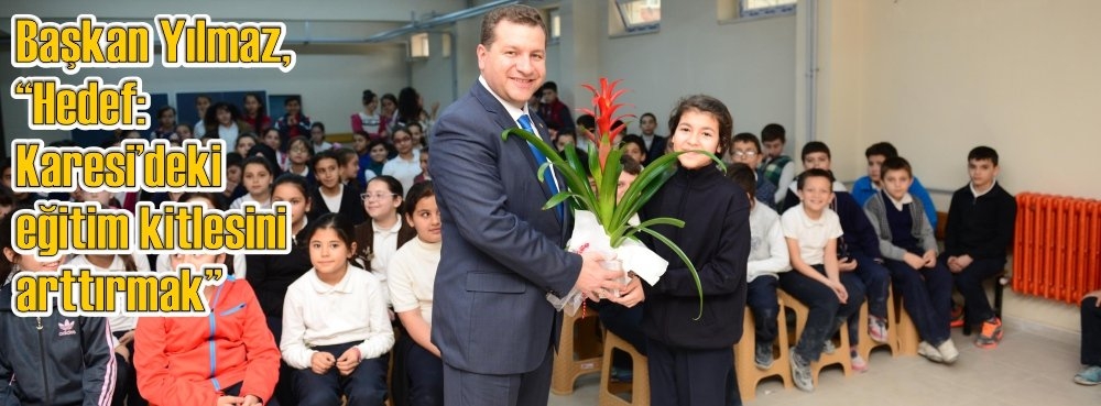 Başkan Yılmaz, "Hedef: Karesi'deki eğitim kalitesini arttırmak"