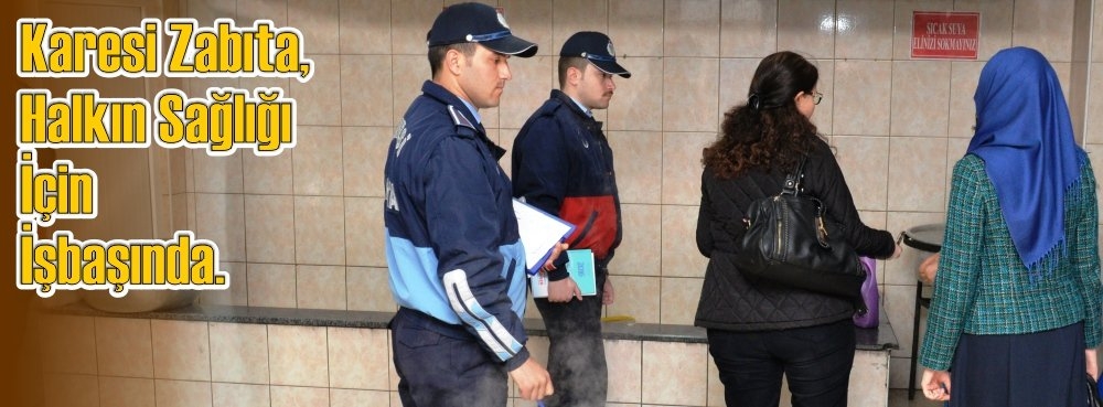 Karesi Zabıta, halkın sağlığı için işbaşında