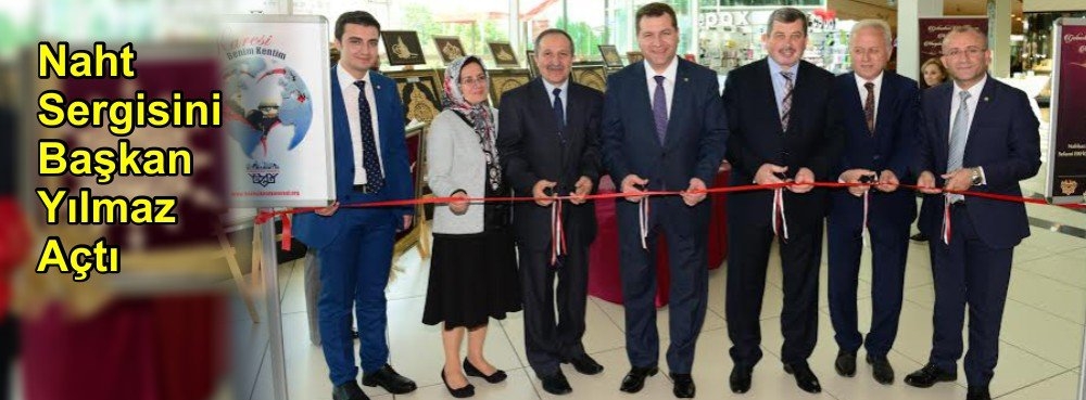 Naht Sergisini Başkan Yılmaz Açtı