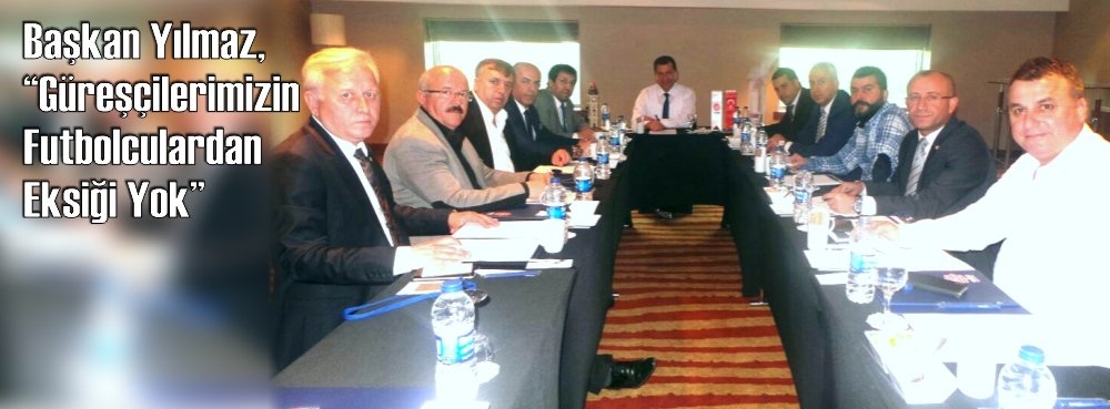 Başkan Yılmaz, "Güreşçilerimizin Futbolculardan Eksiği Yok"