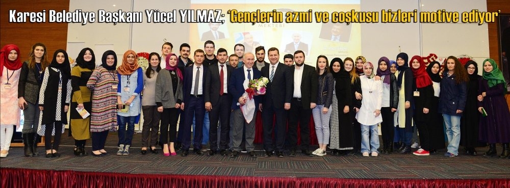 Karesi Belediye Başkanı Yücel Yılmaz; 'Gençlerin azmi ve coşkusu bizleri motive ediyor'