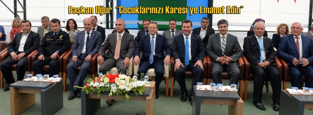 Başkan Uğur; "Çocuklarınızı Karesi'ye emanet edin"