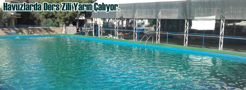 Havuzlarda ders zili yarın çalıyor