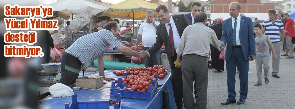 Sakarya'ya Yücel Yılmaz desteği bitmiyor