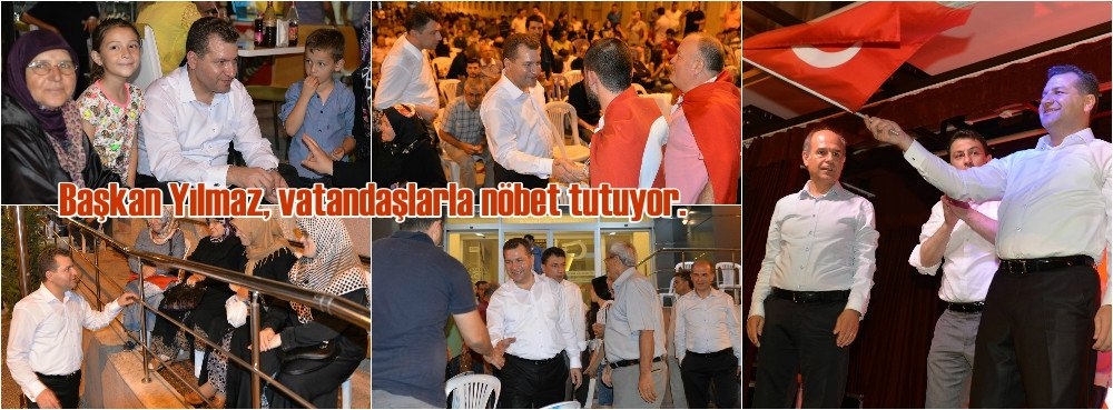 Başkan Yılmaz, vatandaşlarla nöbet tutuyor