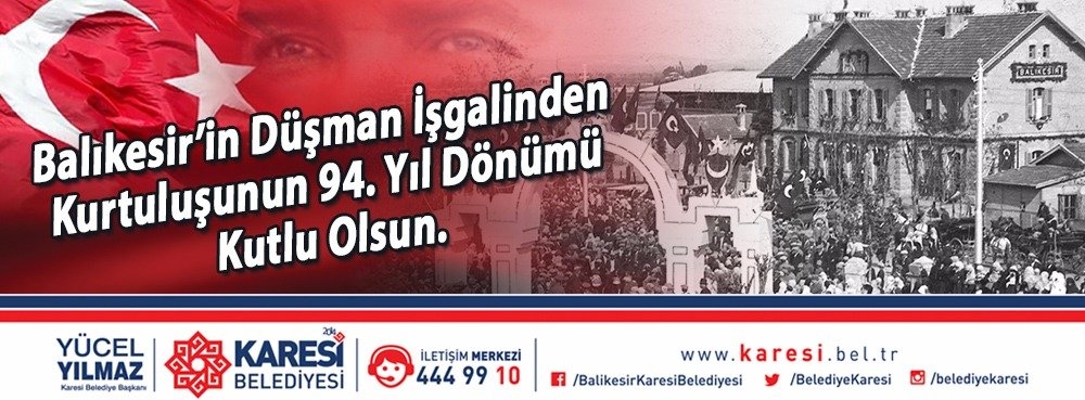 Balıkesir'in Düşman İşgalinden Kurtuluşunun 94. Yıl Dönümü Kutlu Olsun.