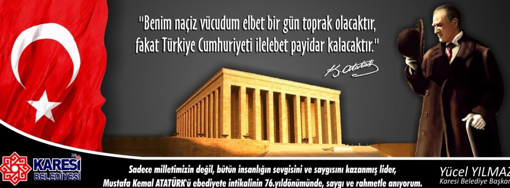 Mustafa Kemal Atatürk'ü saygı ve rahmetle anıyoruz