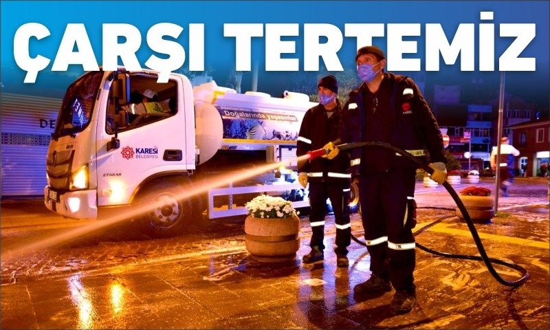 KARESİ BELEDİYESİ ÇARŞI’YI TERTEMİZ YAPTI