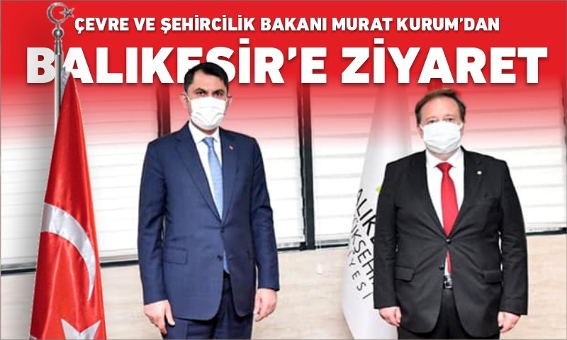 BAKAN KURUM'DAN BALIKESİR'E ZİYARET