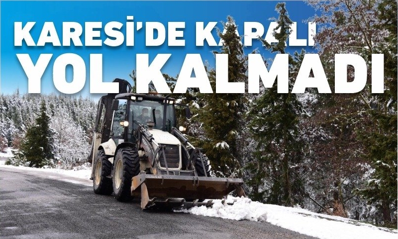 KARESİ’DE KAPALI KIRSAL MAHALLE YOLU KALMADI