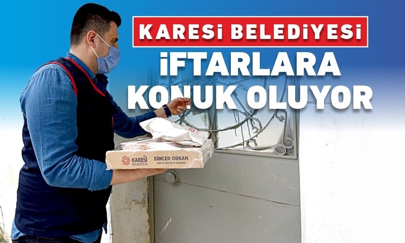KARESİ BELEDİYESİ İFTARLARA KONUK OLUYOR