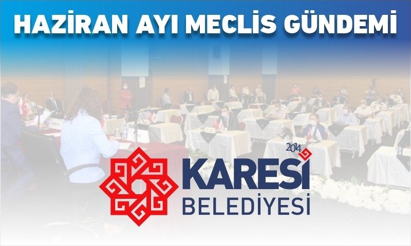 HAZİRAN 2021 MECLİS GÜNDEMİ
