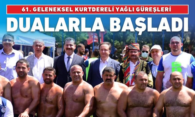 61. GELENEKSEL KURTDERELİ YAĞLI GÜREŞLERİ DUALARLA BAŞLADI