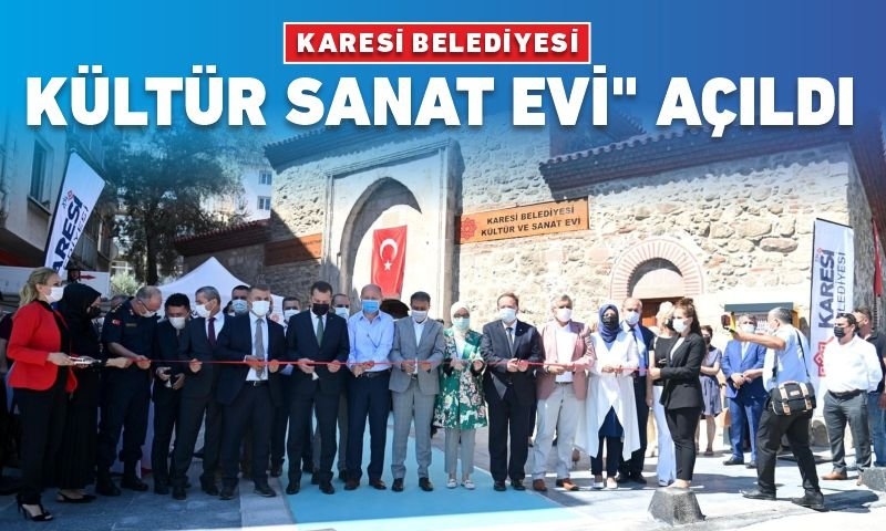 "KARESİ BELEDİYESİ KÜLTÜR SANAT EVİ" AÇILDI