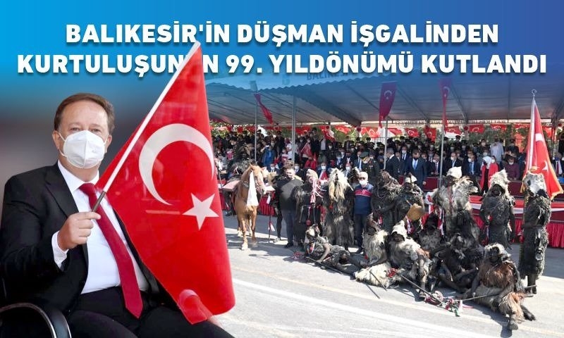 BALIKESİR'İN DÜŞMAN İŞGALİNDEN KURTULUŞUNUN 99. YILDÖNÜMÜ KUTLANDI