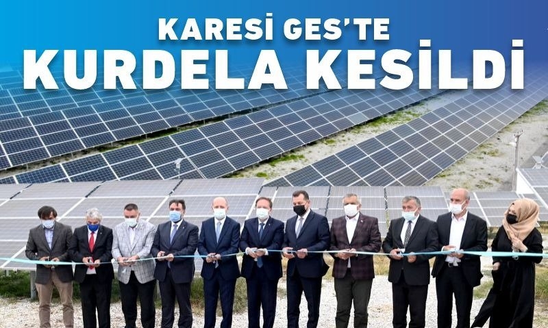 KARESİ GES PROJESİ AÇILIŞI YAPILDI