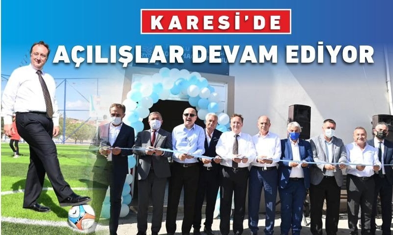 KARESİ’DE AÇILIŞLAR DEVAM EDİYOR