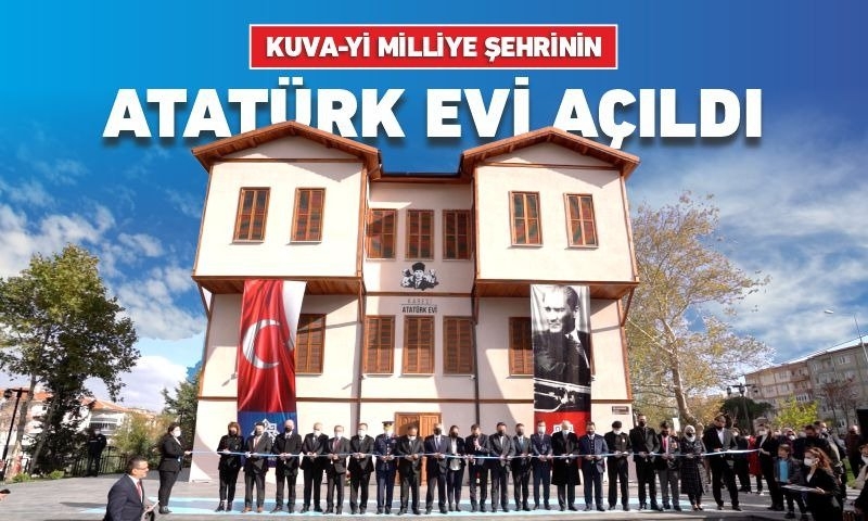 KUVA-Yİ MİLLİYE ŞEHRİNİN ATATÜRK EVİ AÇILDI