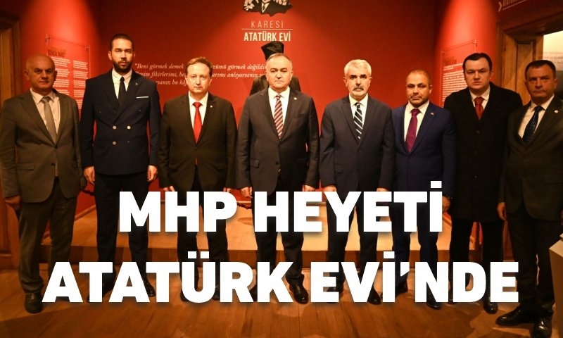 MHP HEYETİ ATATÜRK EVİ’NDE