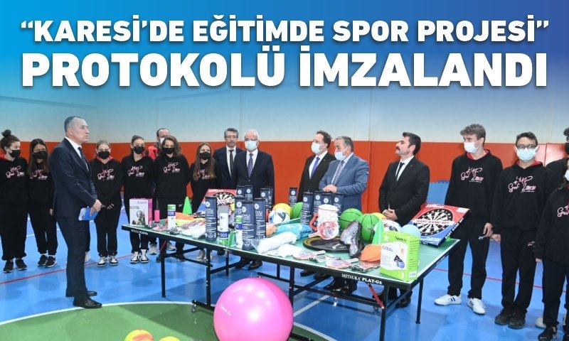 “KARESİ’DE EĞİTİMDE SPOR PROJESİ” PROTOKOLÜ İMZALANDI