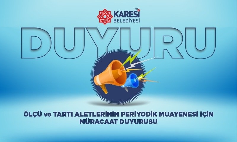 ÖLÇÜ ve TARTI ALETLERİNİN PERİYODİK MUAYENESİ İÇİN MÜRACAAT DUYURUSU