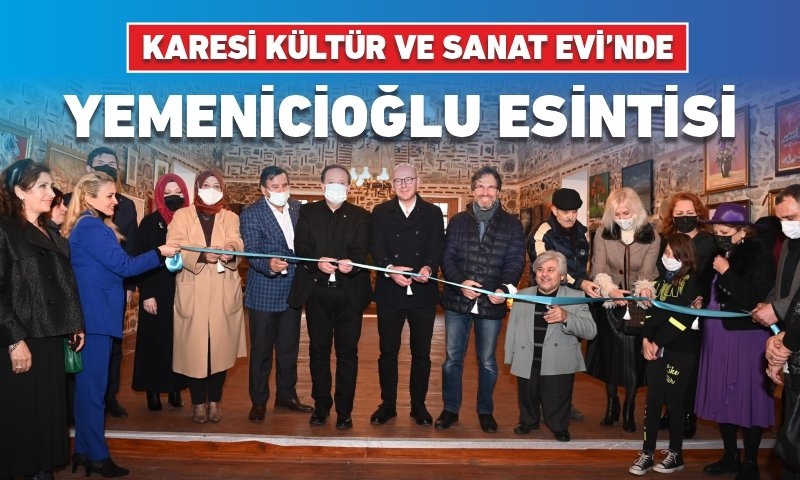 KARESİ KÜLTÜR VE SANAT EVİ’NDE YEMENİCİOĞLU ESİNTİSİ
