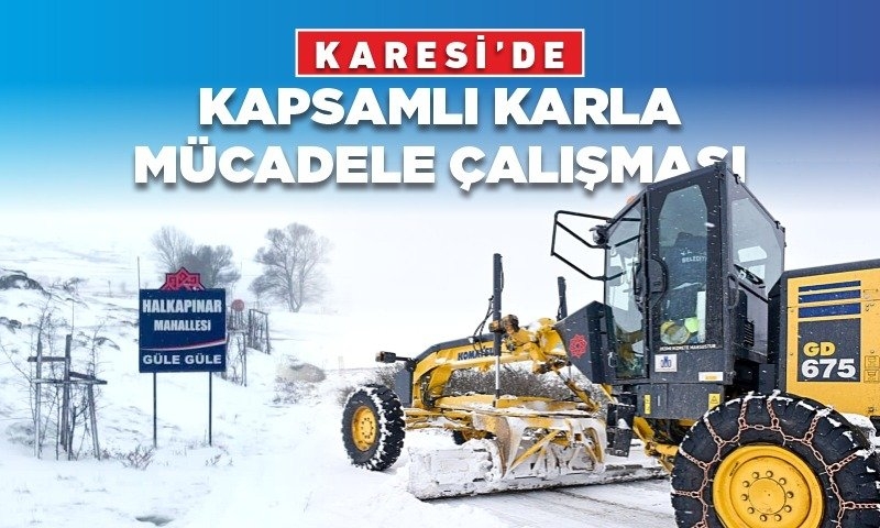 KARESİ’DE KAPSAMLI KARLA MÜCADELE ÇALIŞMASI