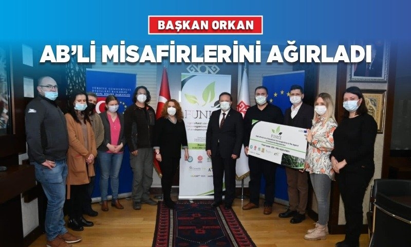 BAŞKAN ORKAN AB’Lİ MİSAFİRLERİNİ AĞIRLADI