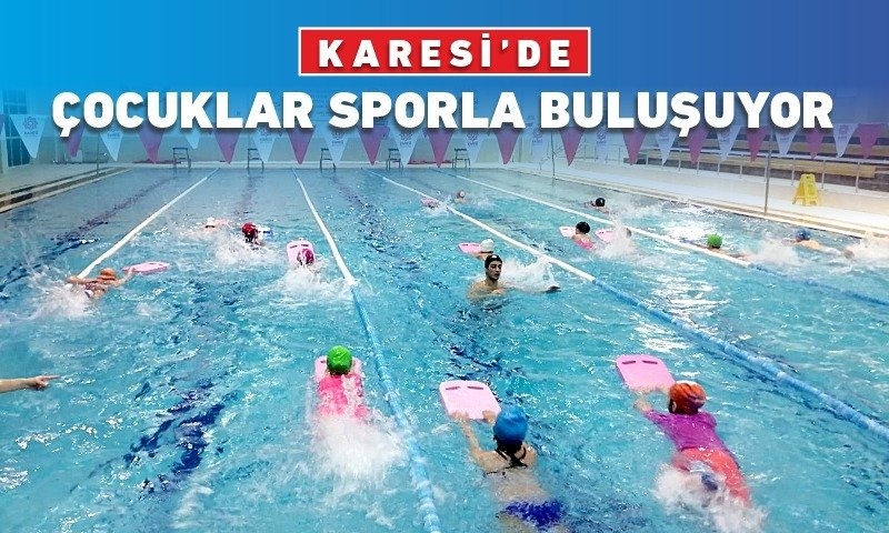 KARESİ’DE ÇOCUKLAR SPORLA BULUŞUYOR