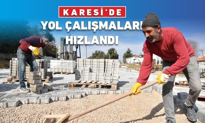 KARESİ BELEDİYESİ YOL VE KALDIRIM ÇALIŞMALARINI SÜRDÜRÜYOR