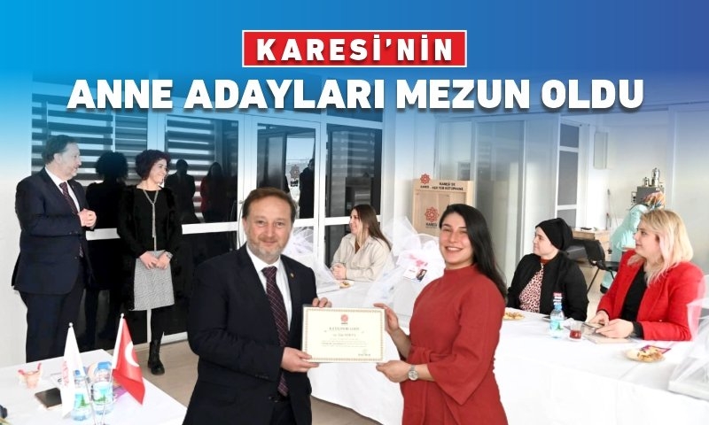 KARESİ’NİN ANNE ADAYLARI MEZUN OLDU