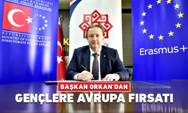 BAŞKAN ORKAN’DAN GENÇLERE AB FIRSATI