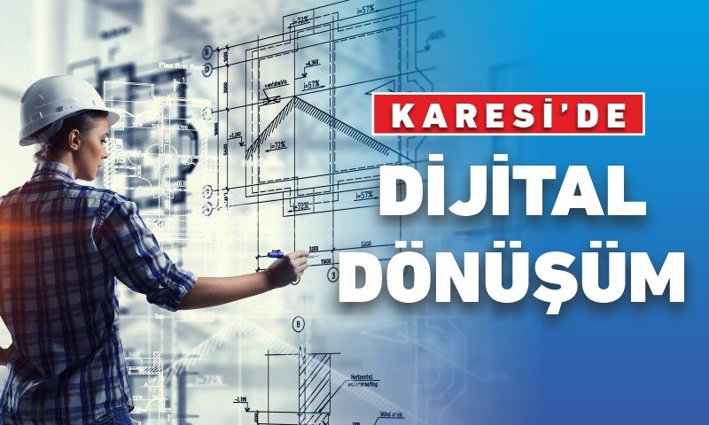 KARESİ'DE DİJİTAL DÖNÜŞÜM