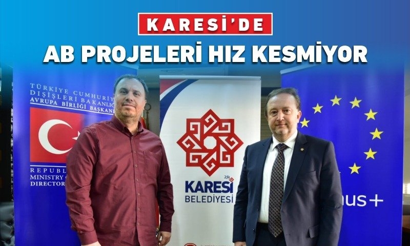 KARESİ'DE AB PROJELERİ HIZ KESMİYOR