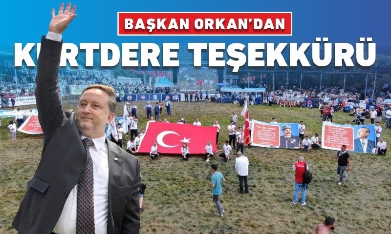 Başkan Orkan’dan Kurtdere Teşekkürü