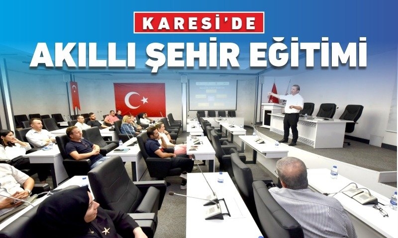 KARESİ’DE AKILLI ŞEHİR EĞİTİMİ GERÇEKLEŞTİRİLDİ