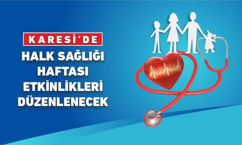 KARESİ’DE HALK SAĞLIĞI HAFTASI ETKİNLİKLERİ DÜZENLENECEK