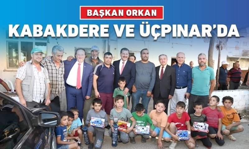 BAŞKAN ORKAN KABAKDERE VE ÜÇPINAR’DA