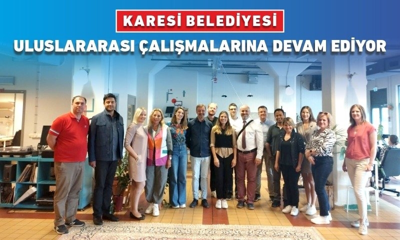 KARESİ BELEDİYESİ ULUSLARARASI ÇALIŞMALARINA DEVAM EDİYOR