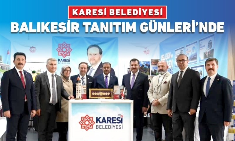 KARESİ BELEDİYESİ "BALIKESİR TANITIM GÜNLERİ"NDE