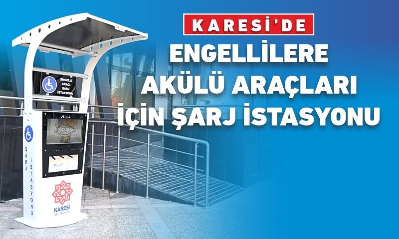 ENGELLİLERE AKÜLÜ ARAÇLARI İÇİN ŞARJ İSTASYONU
