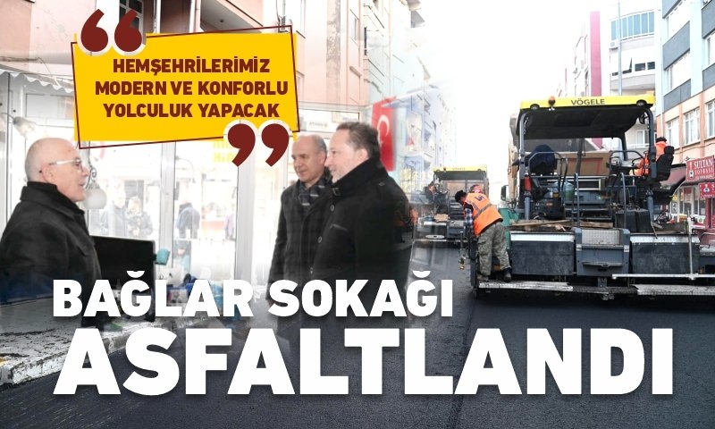 TÜRKİYE’NİN EN UZUN SOKAKLARINDAN BAĞLAR ASFALTLANDI