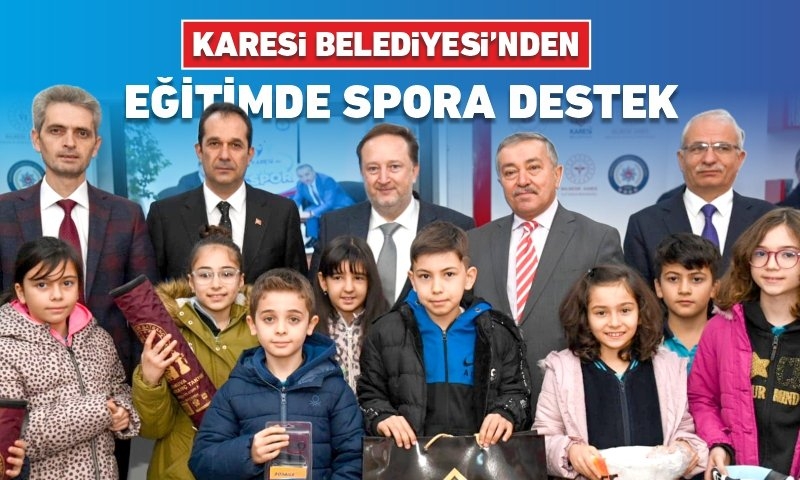 KARESİ BELEDİYESİ’NDEN EĞİTİMDE SPORA DESTEK