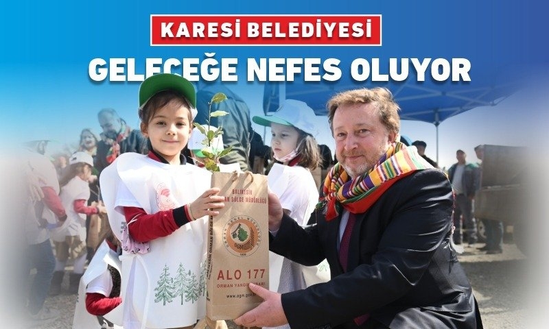 KARESİ BELEDİYESİ GELECEĞE NEFES OLUYOR