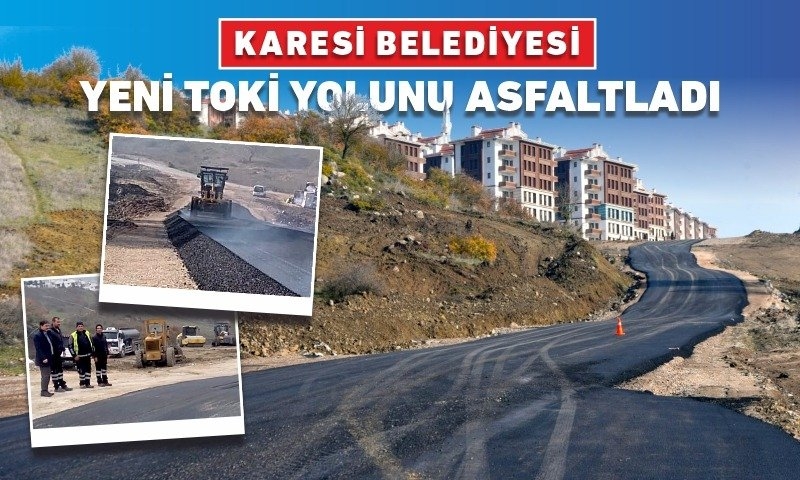 YENİ TOKİ KARESİ YOLU ASFALTLANDI