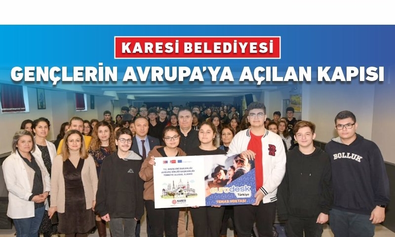 KARESİ BELEDİYESİ GENÇLERİN AVRUPA’YA AÇILAN KAPISI